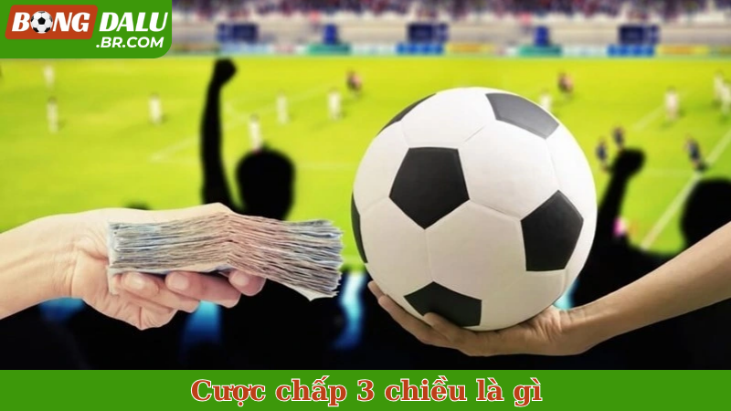 Giải mã cược chấp 3 chiều là gì