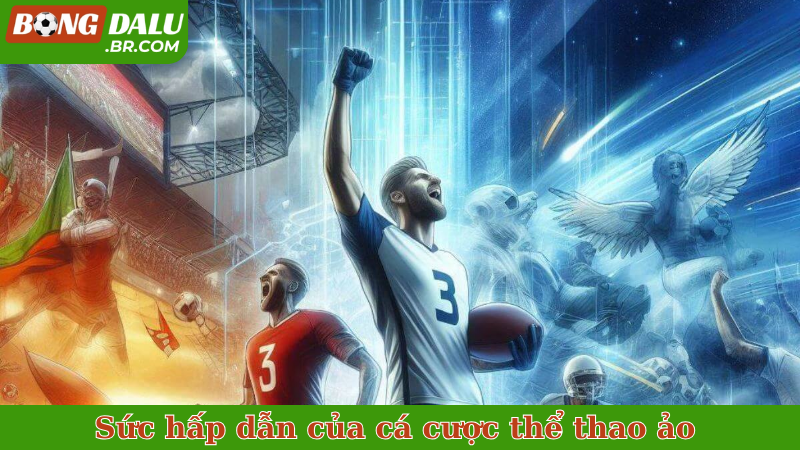 Sức hấp dẫn của cá cược thể thao ảo&nbsp;